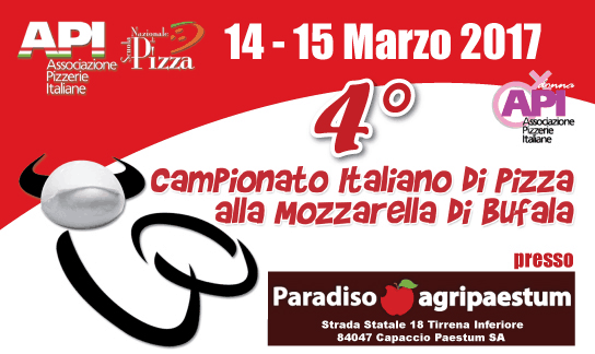 Il quarto Campionato di Pizza alla Mozzarella di Bufala - 2017 si terrà il 14-15 marzo presso il Paradiso Agripaestum